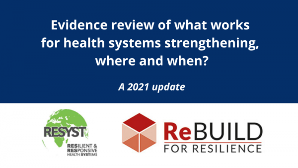 Blue and white iamge with the ReBVUILD and Resyst logos and the words Evidence review of what works for health systems strengthening, where and when?