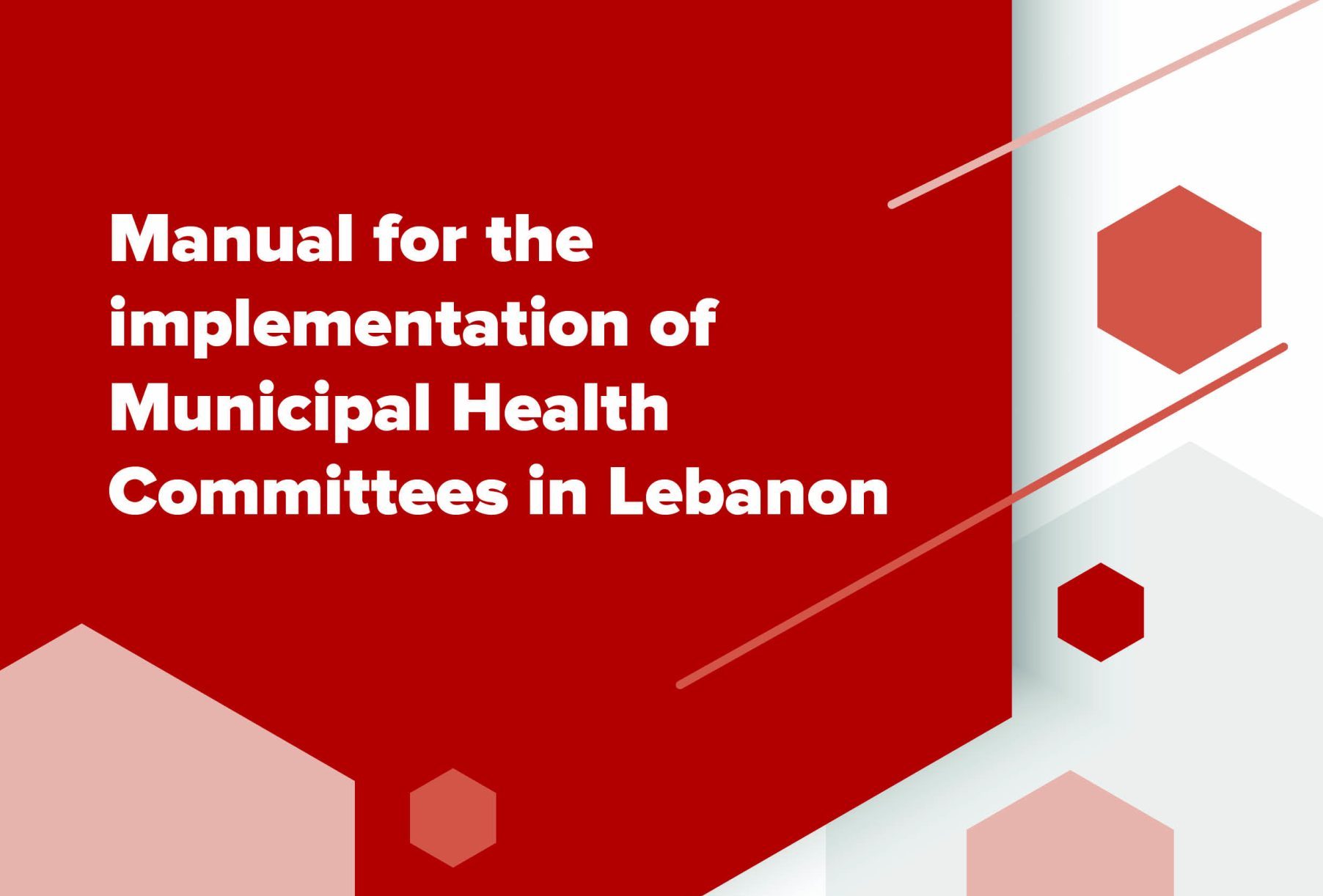 The cover of a manual with the title 'Manual for the implementation of Municipal Health Committees in Lebanon' with geometric symbols in shades or red and grey